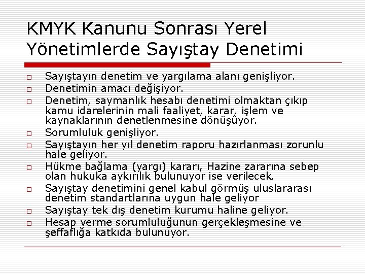 KMYK Kanunu Sonrası Yerel Yönetimlerde Sayıştay Denetimi o o o o o Sayıştayın denetim