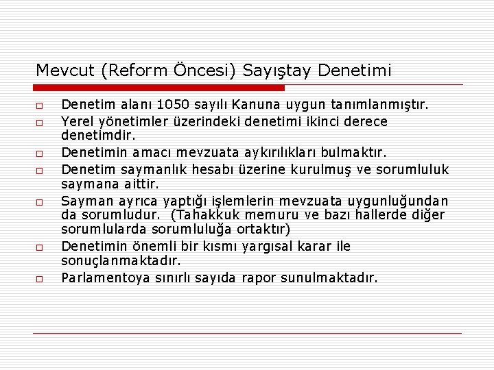 Mevcut (Reform Öncesi) Sayıştay Denetimi o o o o Denetim alanı 1050 sayılı Kanuna