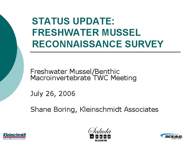 STATUS UPDATE: FRESHWATER MUSSEL RECONNAISSANCE SURVEY Freshwater Mussel/Benthic Macroinvertebrate TWC Meeting July 26, 2006