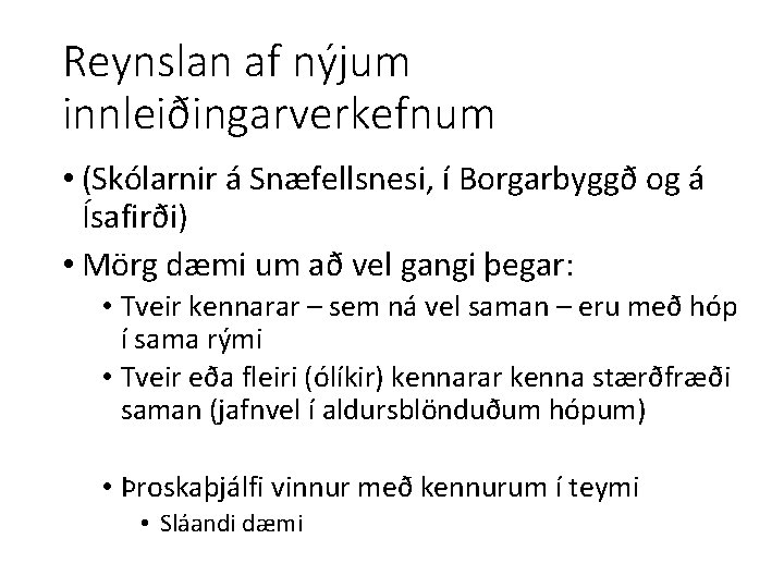 Reynslan af nýjum innleiðingarverkefnum • (Skólarnir á Snæfellsnesi, í Borgarbyggð og á Ísafirði) •