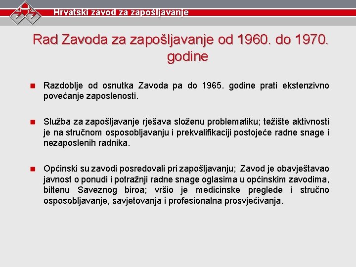 Hrvatski zavod za zapošljavanje Rad Zavoda za zapošljavanje od 1960. do 1970. godine Razdoblje