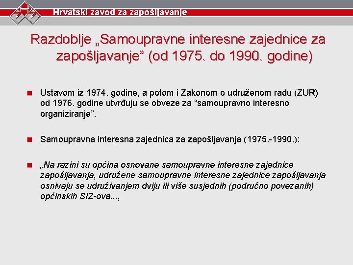 Hrvatski zavod za zapošljavanje Razdoblje „Samoupravne interesne zajednice za zapošljavanje” (od 1975. do 1990.