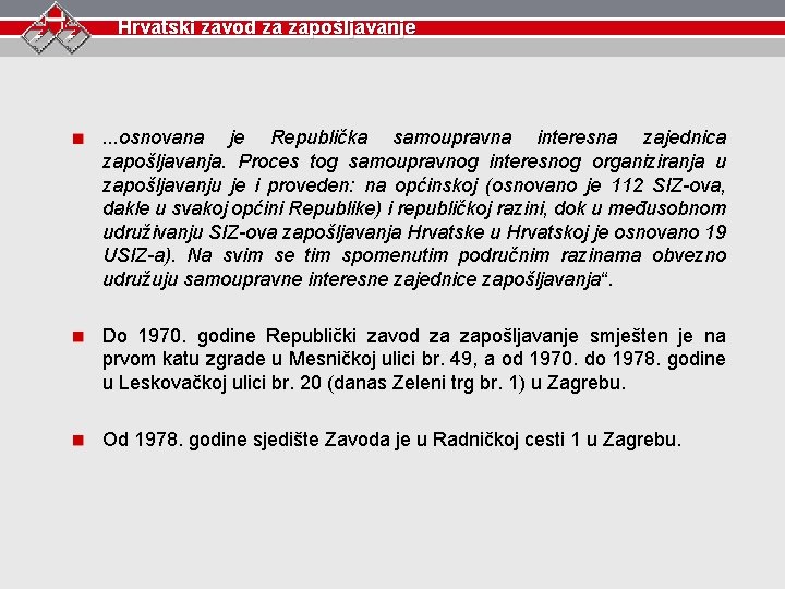 Hrvatski zavod za zapošljavanje . . . osnovana je Republička samoupravna interesna zajednica zapošljavanja.