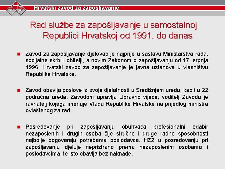 Hrvatski zavod za zapošljavanje Rad službe za zapošljavanje u samostalnoj Republici Hrvatskoj od 1991.