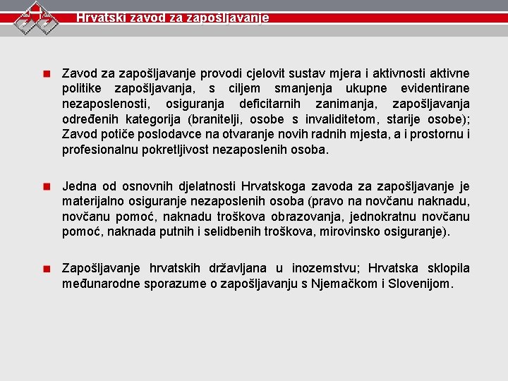 Hrvatski zavod za zapošljavanje Zavod za zapošljavanje provodi cjelovit sustav mjera i aktivnosti aktivne