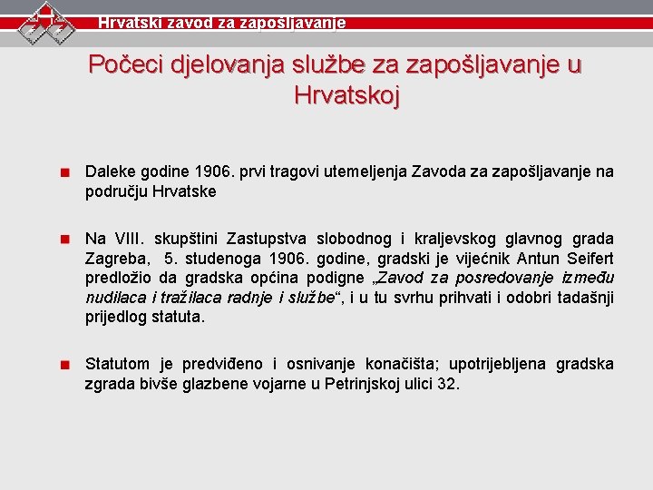 Hrvatski zavod za zapošljavanje Počeci djelovanja službe za zapošljavanje u Hrvatskoj Daleke godine 1906.