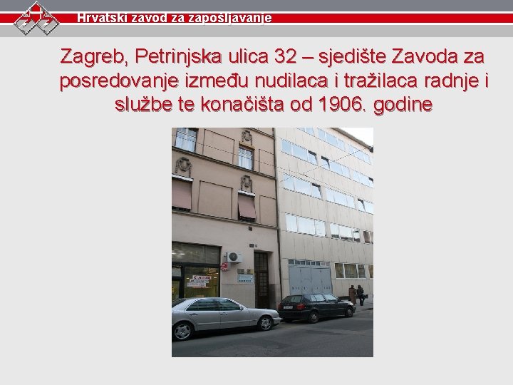 Hrvatski zavod za zapošljavanje Zagreb, Petrinjska ulica 32 – sjedište Zavoda za posredovanje između