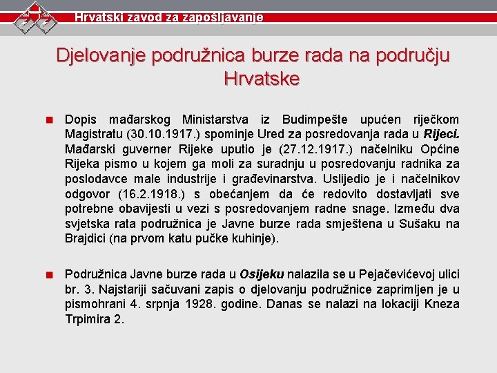 Hrvatski zavod za zapošljavanje Djelovanje podružnica burze rada na području Hrvatske Dopis mađarskog Ministarstva