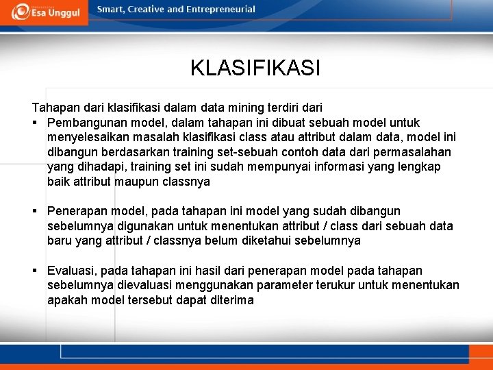 KLASIFIKASI Tahapan dari klasifikasi dalam data mining terdiri dari § Pembangunan model, dalam tahapan