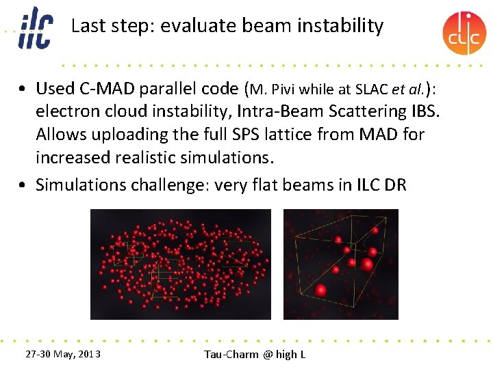 Last step: evaluate beam instability • Used C-MAD parallel code (M. Pivi while at