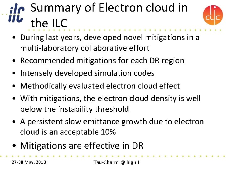 Summary of Electron cloud in the ILC • During last years, developed novel mitigations