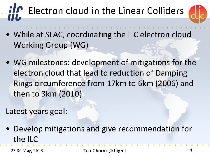 Electron cloud in the Linear Colliders • While at SLAC, coordinating the ILC electron