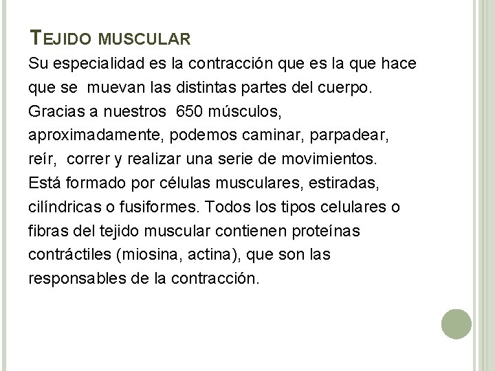 TEJIDO MUSCULAR Su especialidad es la contracción que es la que hace que se