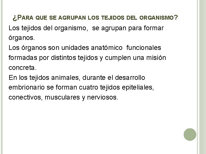 ¿PARA QUE SE AGRUPAN LOS TEJIDOS DEL ORGANISMO? Los tejidos del organismo, se agrupan