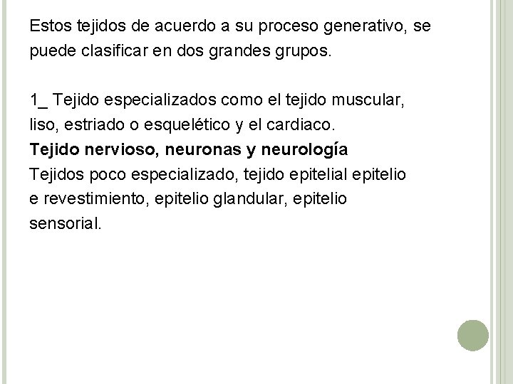 Estos tejidos de acuerdo a su proceso generativo, se puede clasificar en dos grandes