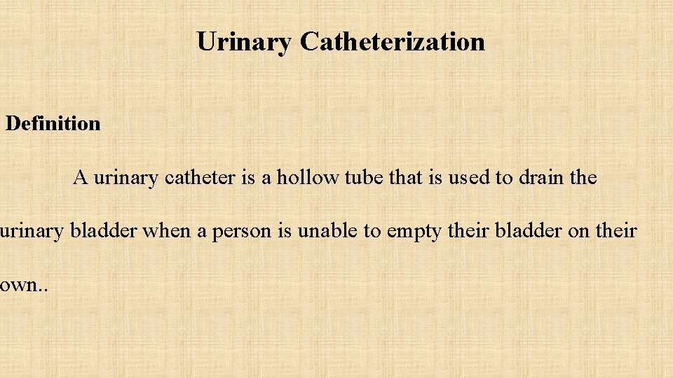 Urinary Catheterization Definition A urinary catheter is a