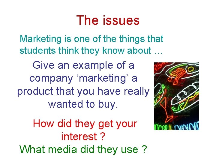 The issues Marketing is one of the things that students think they know about