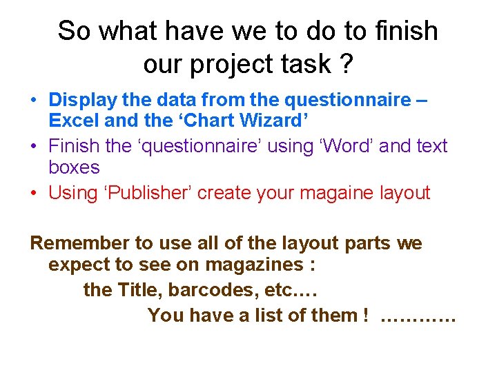 So what have we to do to finish our project task ? • Display