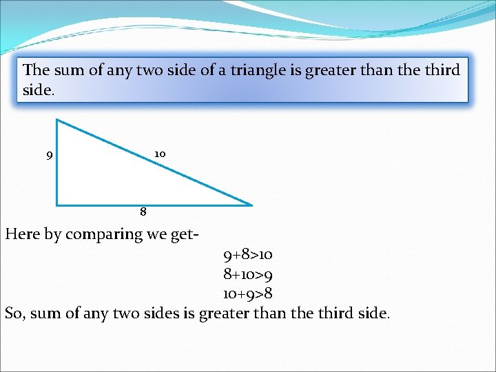 The sum of any two side of a triangle is greater than the third