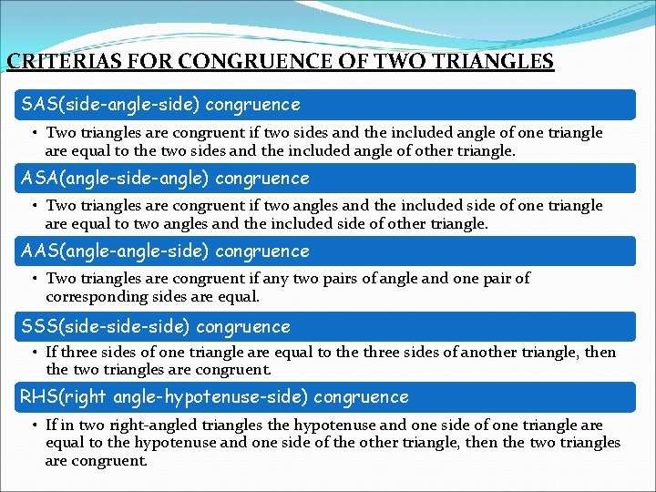 CRITERIAS FOR CONGRUENCE OF TWO TRIANGLES SAS(side-angle-side) congruence • Two triangles are congruent if