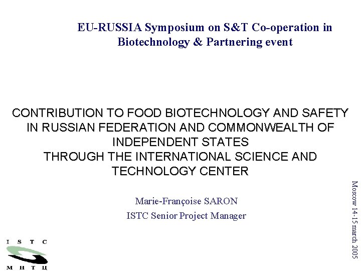 EU-RUSSIA Symposium on S&T Co-operation in Biotechnology & Partnering event CONTRIBUTION TO FOOD BIOTECHNOLOGY