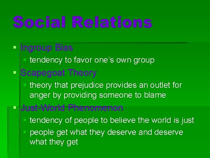 Social Relations § Ingroup Bias § tendency to favor one’s own group § Scapegoat