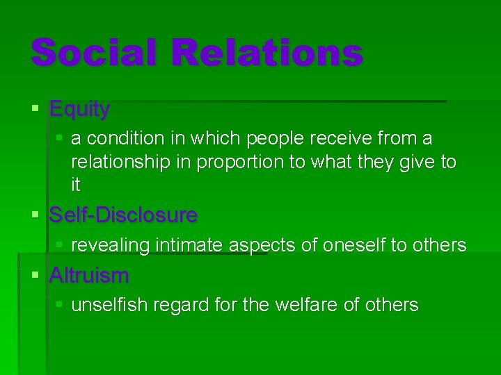 Social Relations § Equity § a condition in which people receive from a relationship