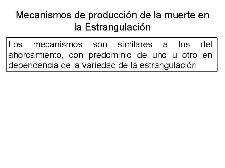 Mecanismos de producción de la muerte en la Estrangulación Los mecanismos son similares a