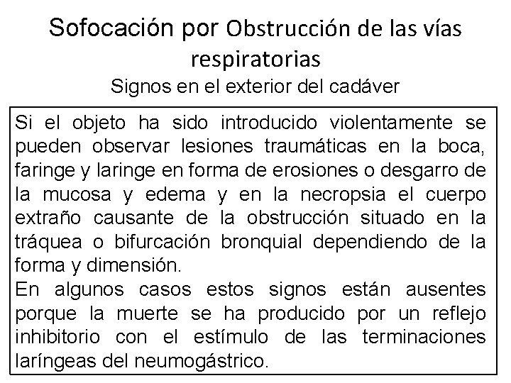 Sofocación por Obstrucción de las vías respiratorias Signos en el exterior del cadáver Si