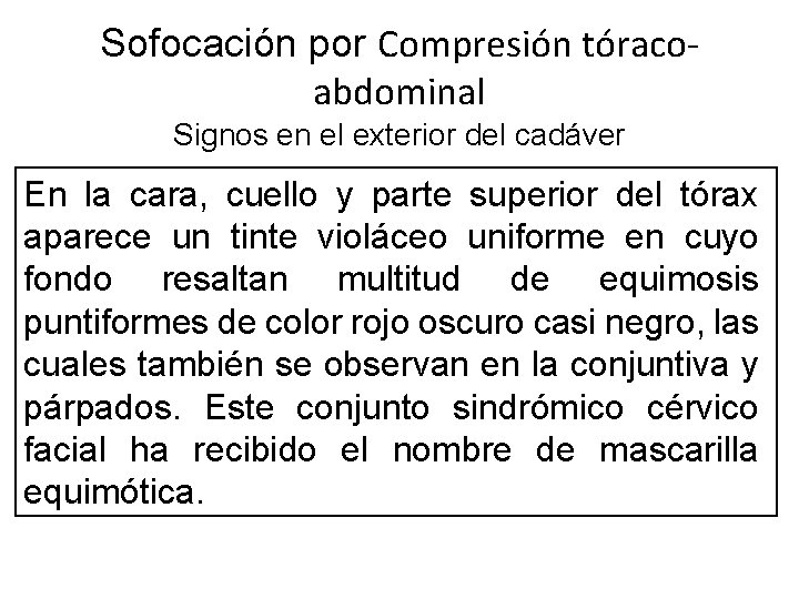 Sofocación por Compresión tóracoabdominal Signos en el exterior del cadáver En la cara, cuello