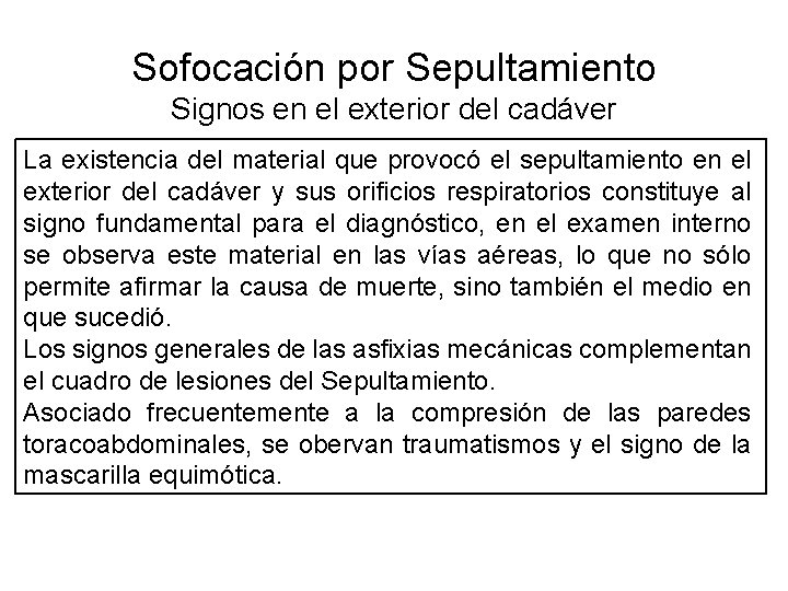 Sofocación por Sepultamiento Signos en el exterior del cadáver La existencia del material que