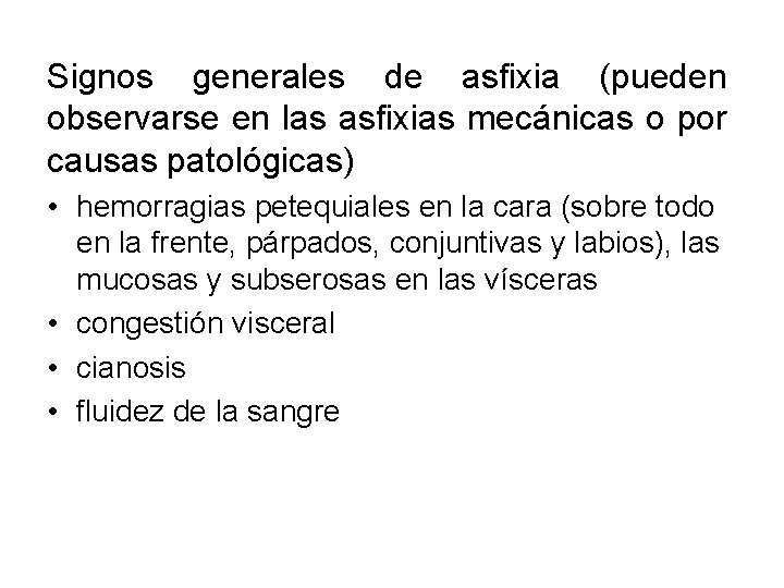 Signos generales de asfixia (pueden observarse en las asfixias mecánicas o por causas patológicas)