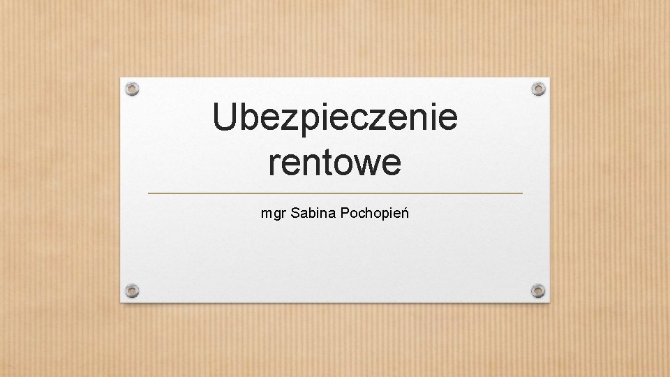 Ubezpieczenie rentowe mgr Sabina Pochopień 