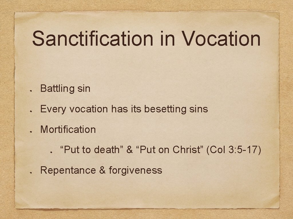 Sanctification in Vocation Battling sin Every vocation has its besetting sins Mortification “Put to