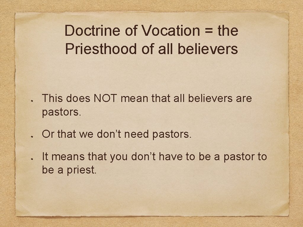 Doctrine of Vocation = the Priesthood of all believers This does NOT mean that