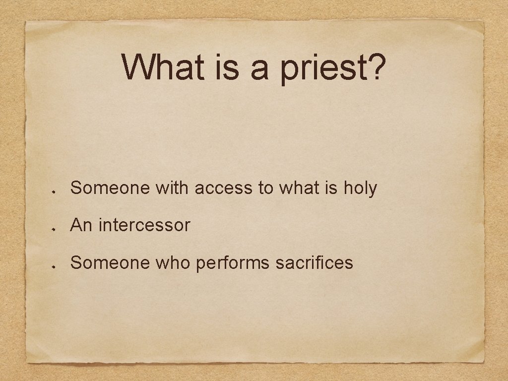 What is a priest? Someone with access to what is holy An intercessor Someone