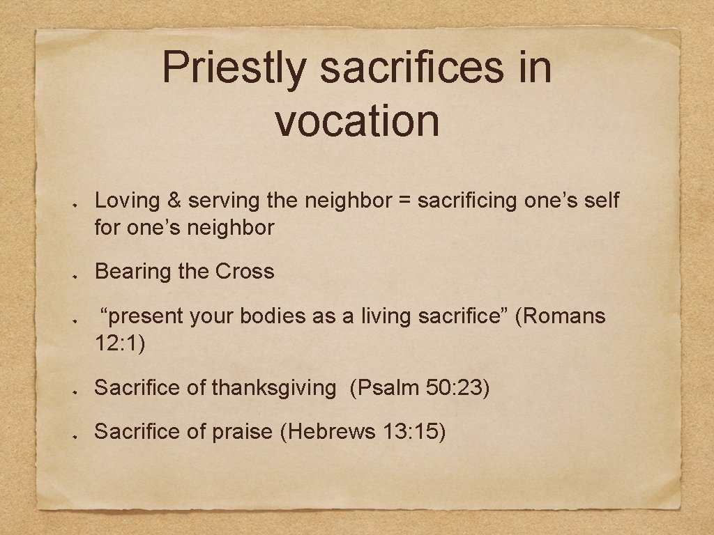 Priestly sacrifices in vocation Loving & serving the neighbor = sacrificing one’s self for