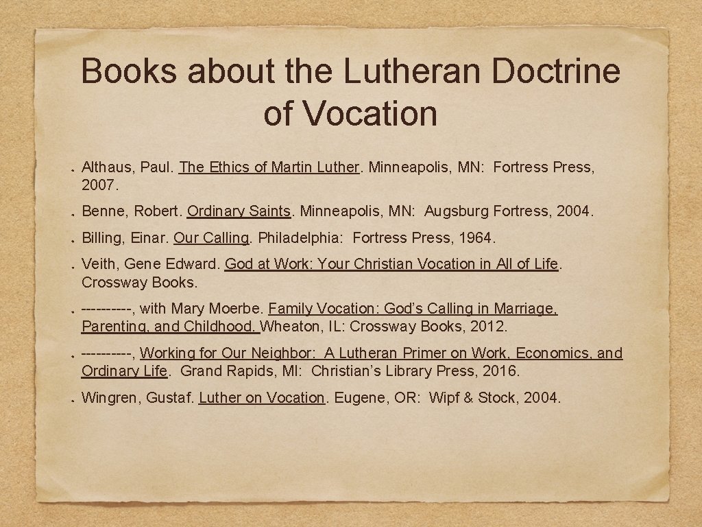 Books about the Lutheran Doctrine of Vocation Althaus, Paul. The Ethics of Martin Luther.