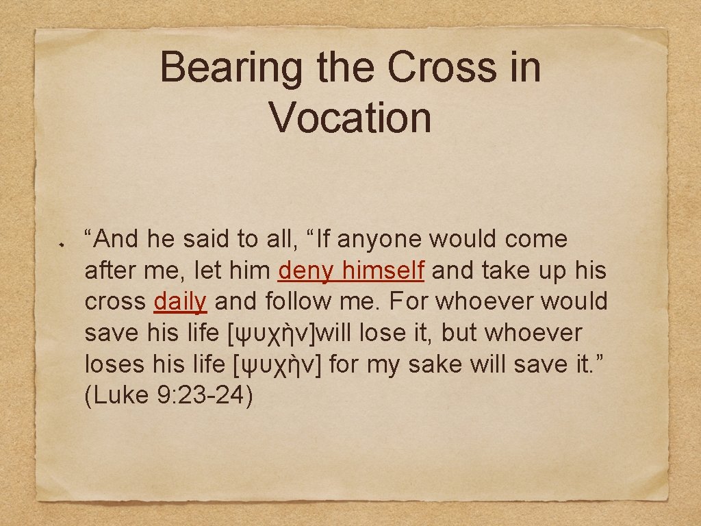 Bearing the Cross in Vocation “And he said to all, “If anyone would come