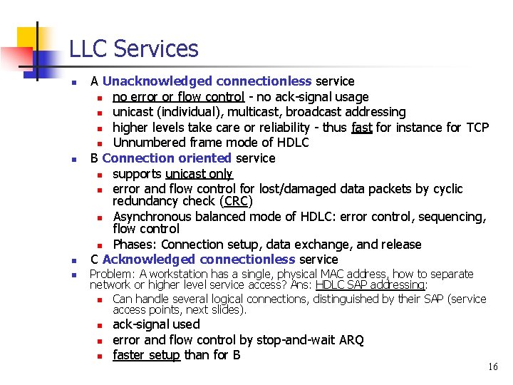 LLC Services n n A Unacknowledged connectionless service n no error or flow control