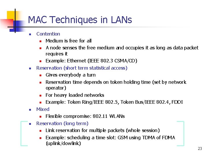 MAC Techniques in LANs n n Contention n Medium is free for all n