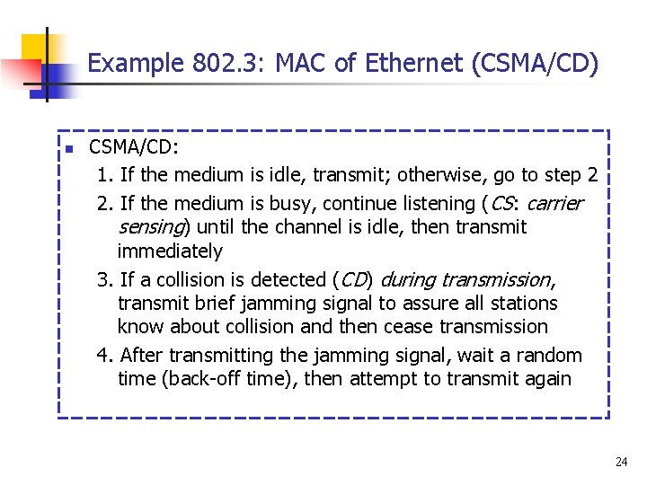 Example 802. 3: MAC of Ethernet (CSMA/CD) n CSMA/CD: 1. If the medium is