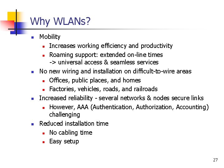 Why WLANs? n n Mobility n Increases working efficiency and productivity n Roaming support: