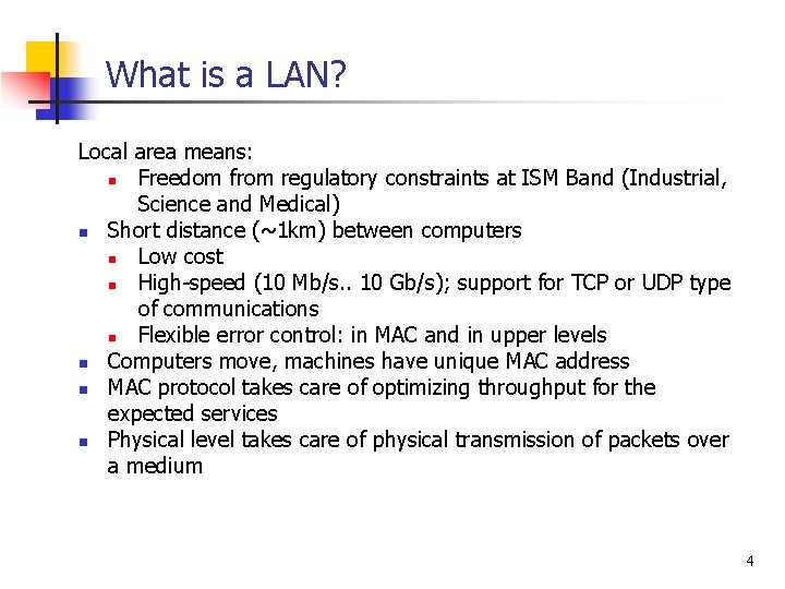 What is a LAN? Local area means: n Freedom from regulatory constraints at ISM