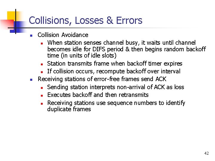 Collisions, Losses & Errors n n Collision Avoidance n When station senses channel busy,