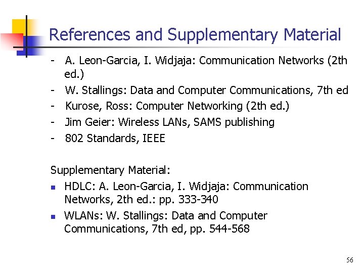 References and Supplementary Material - A. Leon-Garcia, I. Widjaja: Communication Networks (2 th ed.