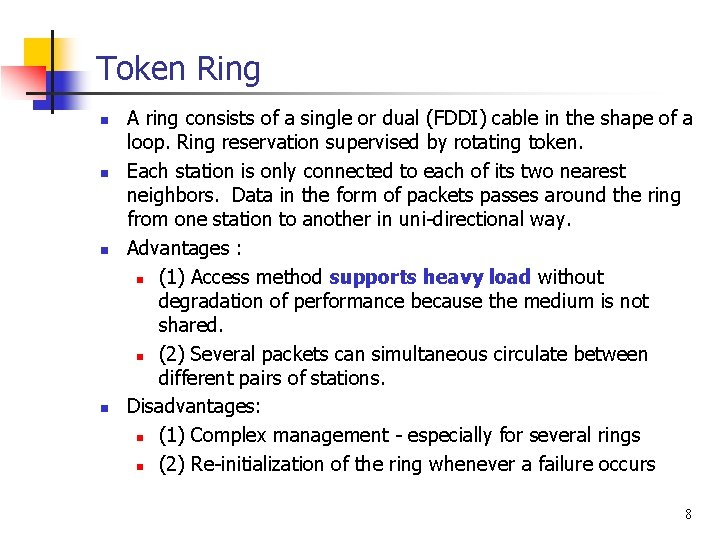 Token Ring n n A ring consists of a single or dual (FDDI) cable