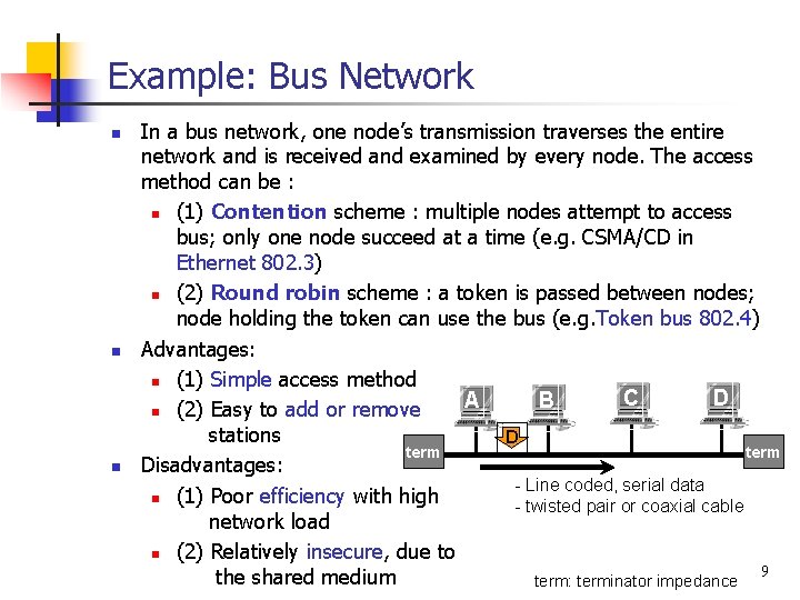 Example: Bus Network n n n In a bus network, one node’s transmission traverses