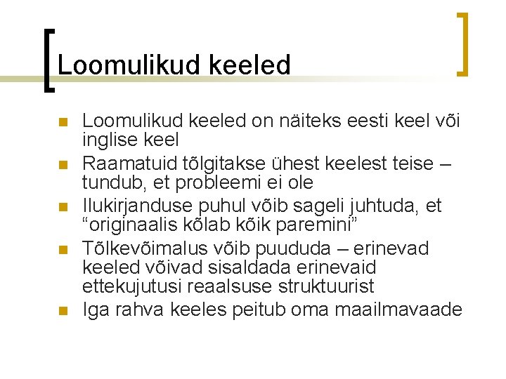 Loomulikud keeled n n n Loomulikud keeled on näiteks eesti keel või inglise keel