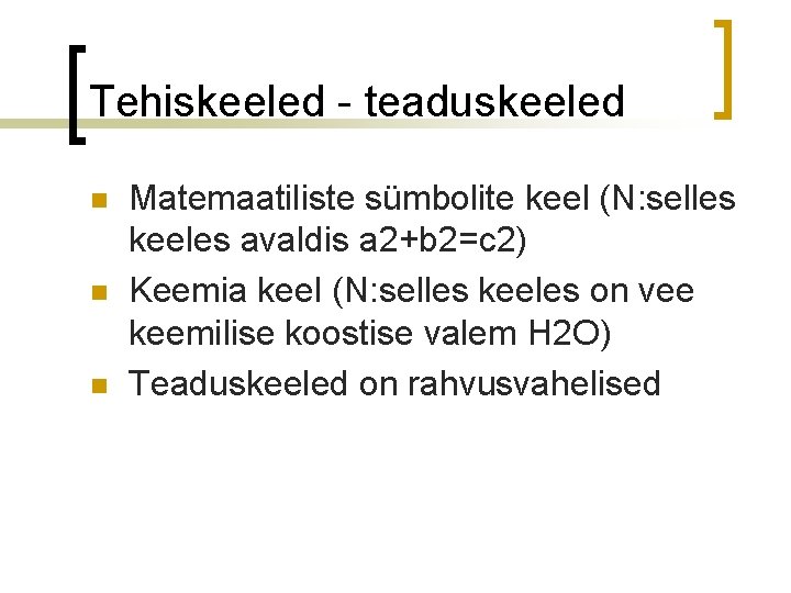 Tehiskeeled - teaduskeeled n n n Matemaatiliste sümbolite keel (N: selles keeles avaldis a